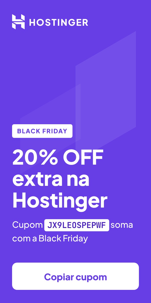 Black Friday Hostinger: 20% OFF extra com o cupom JX9LEOSPEPWF