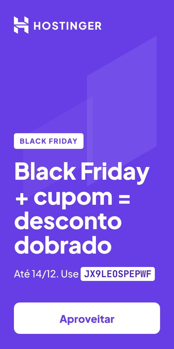 Black Friday + cupom JX9LEOSPEPWF: desconto dobrado na Hostinger até 14/12