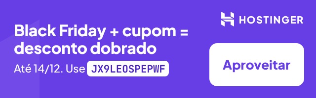 Black Friday + cupom JX9LEOSPEPWF: desconto dobrado na Hostinger até 14/12